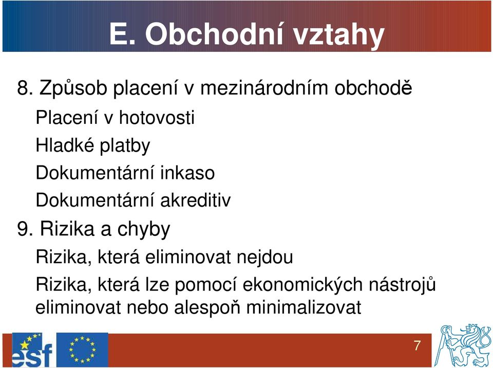 platby Dokumentární inkaso Dokumentární akreditiv 9.