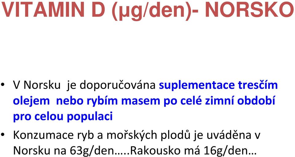 zimní období pro celou populaci Konzumace ryb a