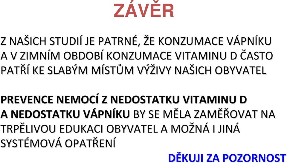 PREVENCE NEMOCÍ Z NEDOSTATKU VITAMINU D A NEDOSTATKU VÁPNV PNÍKU BY SE MĚLA M ZAMĚŘ