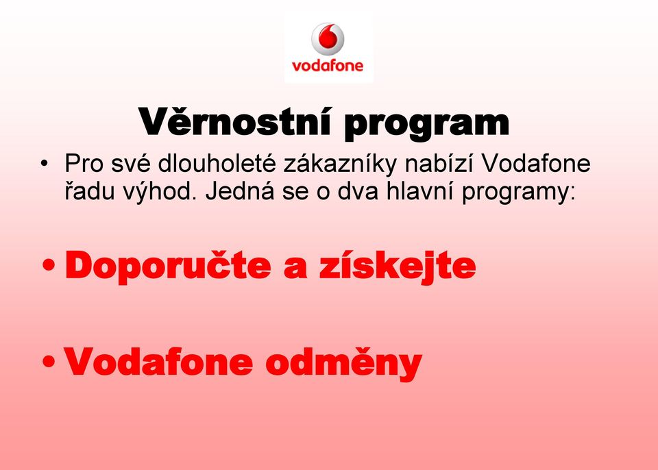Vodafone řadu výhod.
