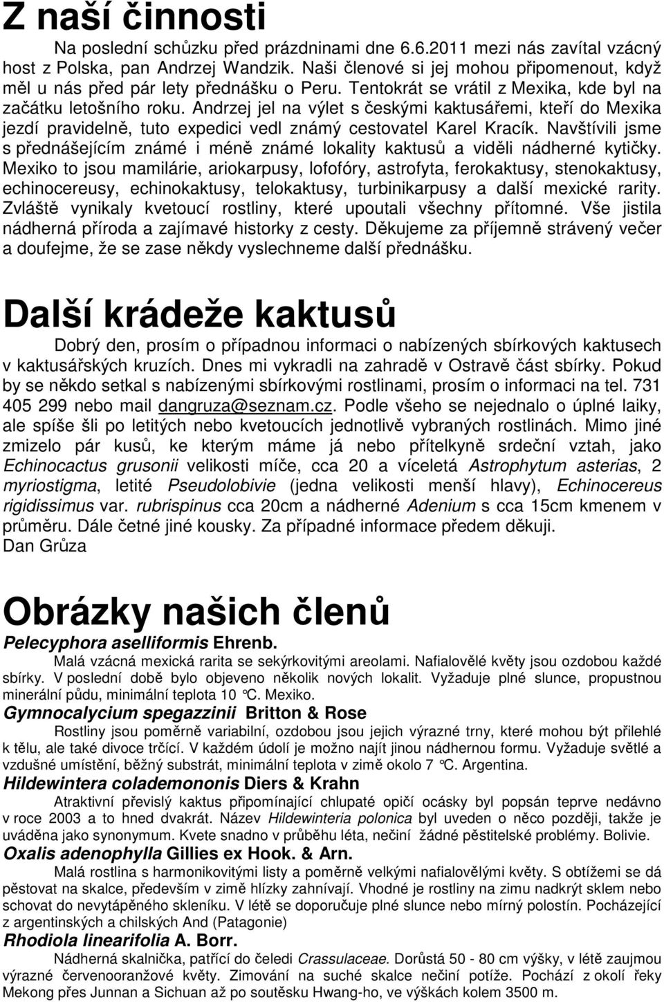 Andrzej jel na výlet s českými kaktusářemi, kteří do Mexika jezdí pravidelně, tuto expedici vedl známý cestovatel Karel Kracík.