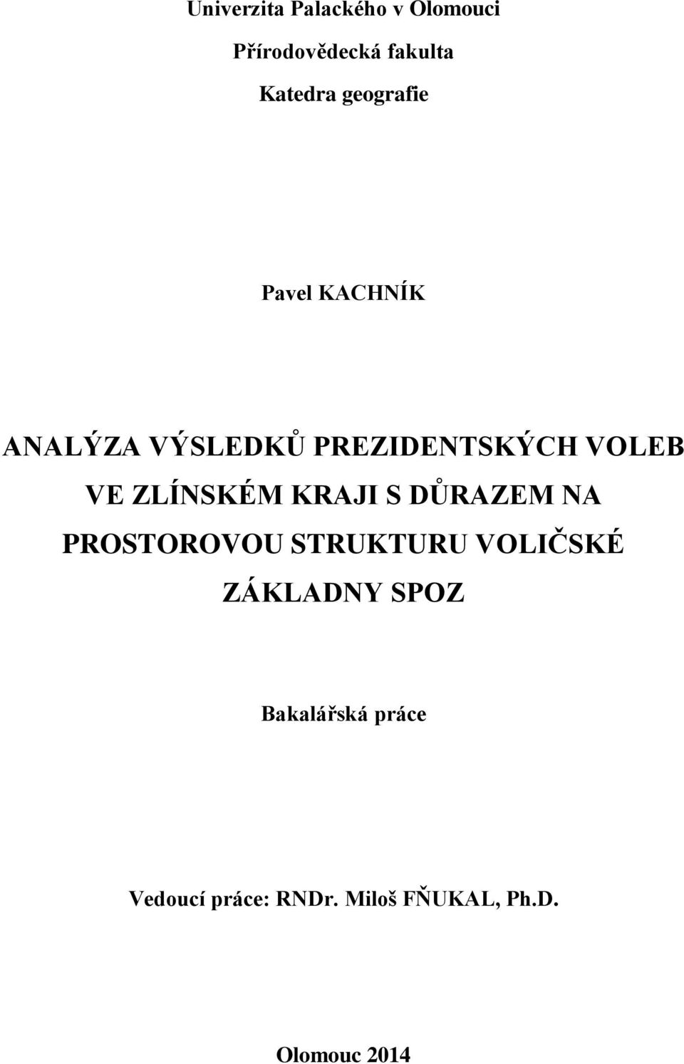 ZLÍNSKÉM KRAJI S DŮRAZEM NA PROSTOROVOU STRUKTURU VOLIČSKÉ ZÁKLADNY