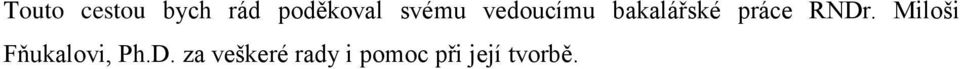 RNDr. Miloši Fňukalovi, Ph.D. za