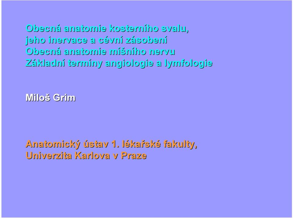 termíny angiologie a lymfologie Miloš Grim Anatomický