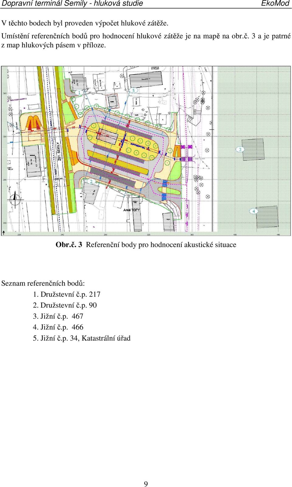 Obr.č. 3 Referenční body pro hodnocení akustické situace Seznam referenčních bodů: 1.