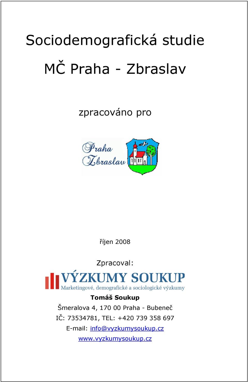 Šmeralova 4, 170 00 Praha - Bubeneč IČ: 73534781, TEL:
