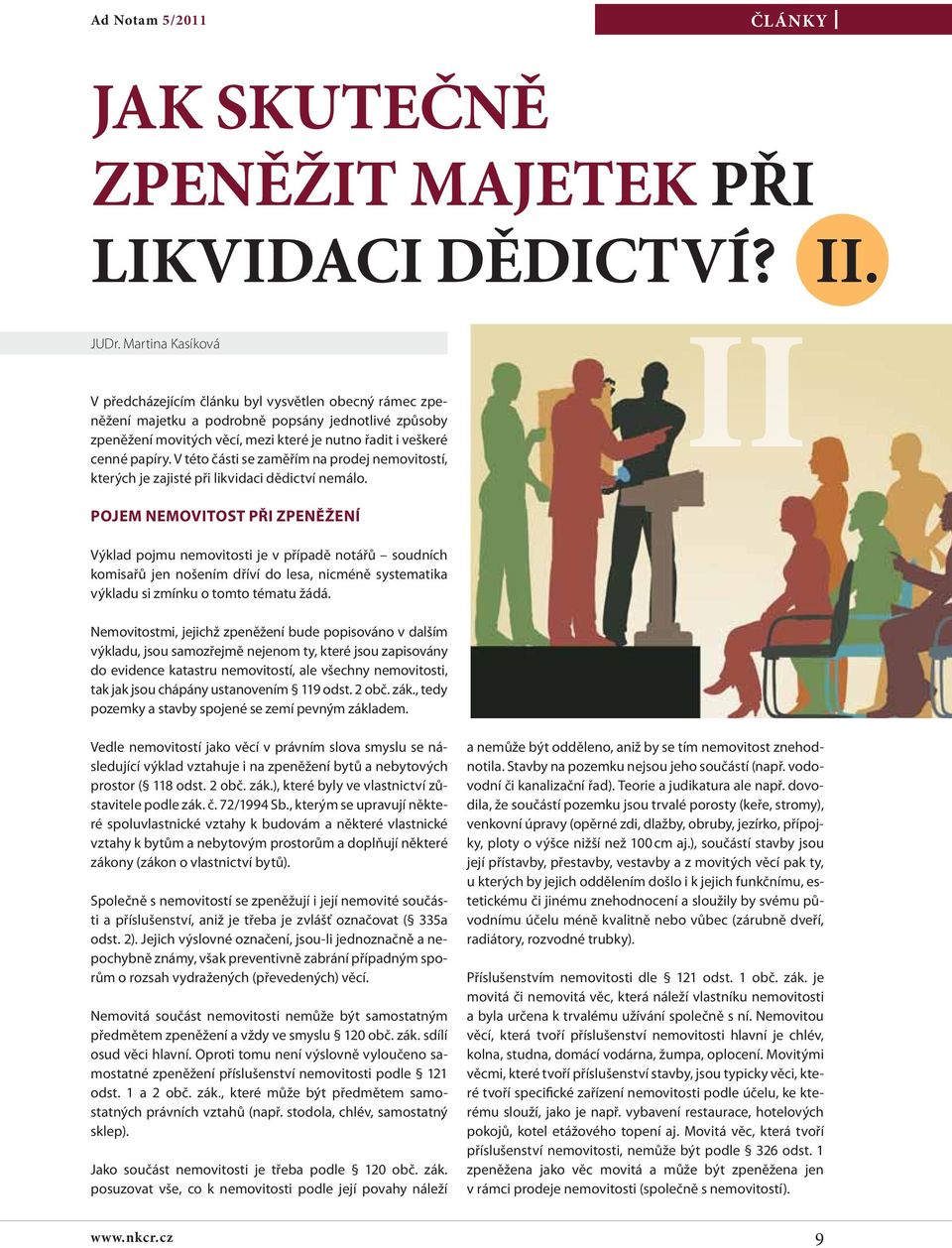V této části se zaměřím na prodej nemovitostí, kterých je zajisté při likvidaci dědictví nemálo.