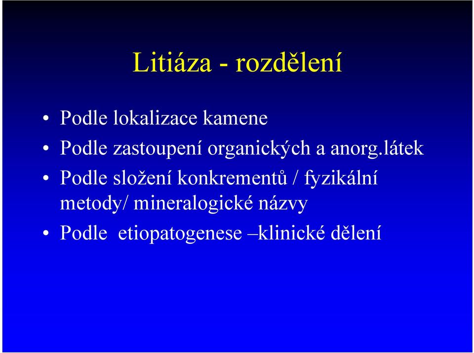 látek Podle složení konkrementů / fyzikální