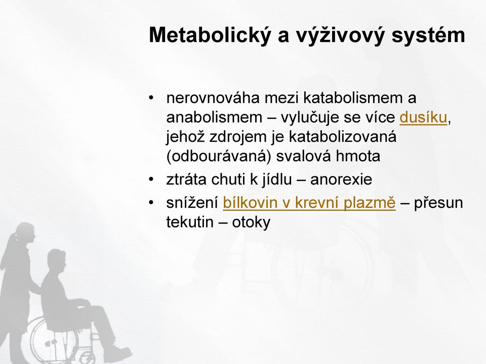 katabolizovaná (odbourávaná) svalová hmota ztráta chuti k