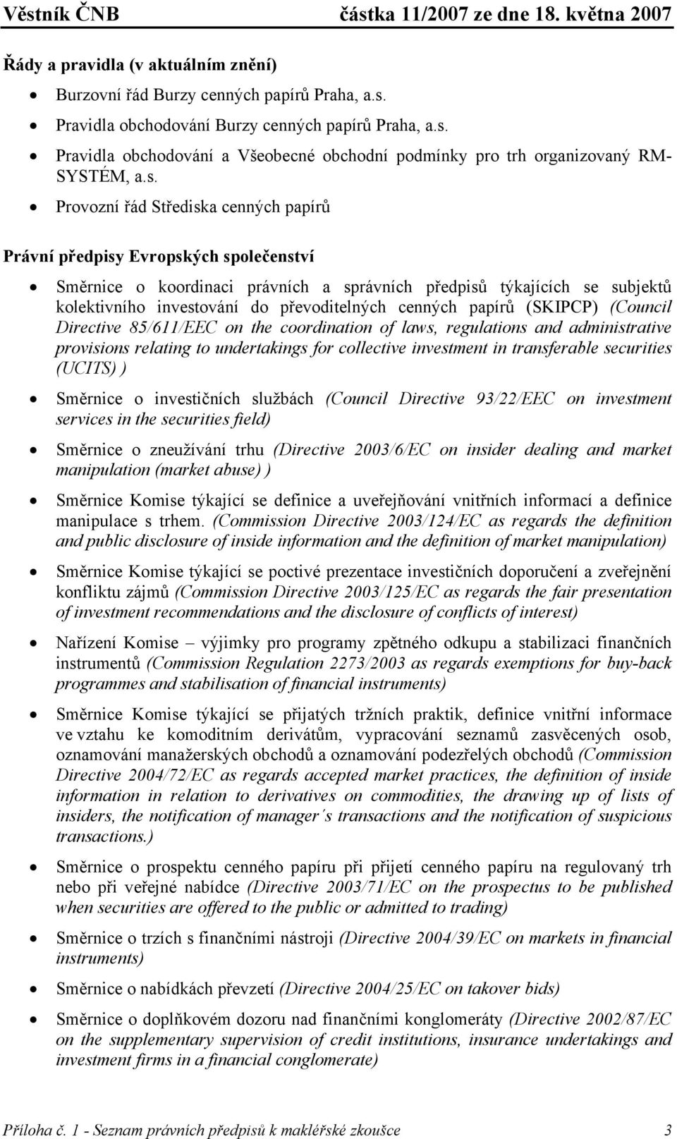 cenných papírů (SKIPCP) (Council Directive 85/611/EEC on the coordination of laws, regulations and administrative provisions relating to undertakings for collective investment in transferable