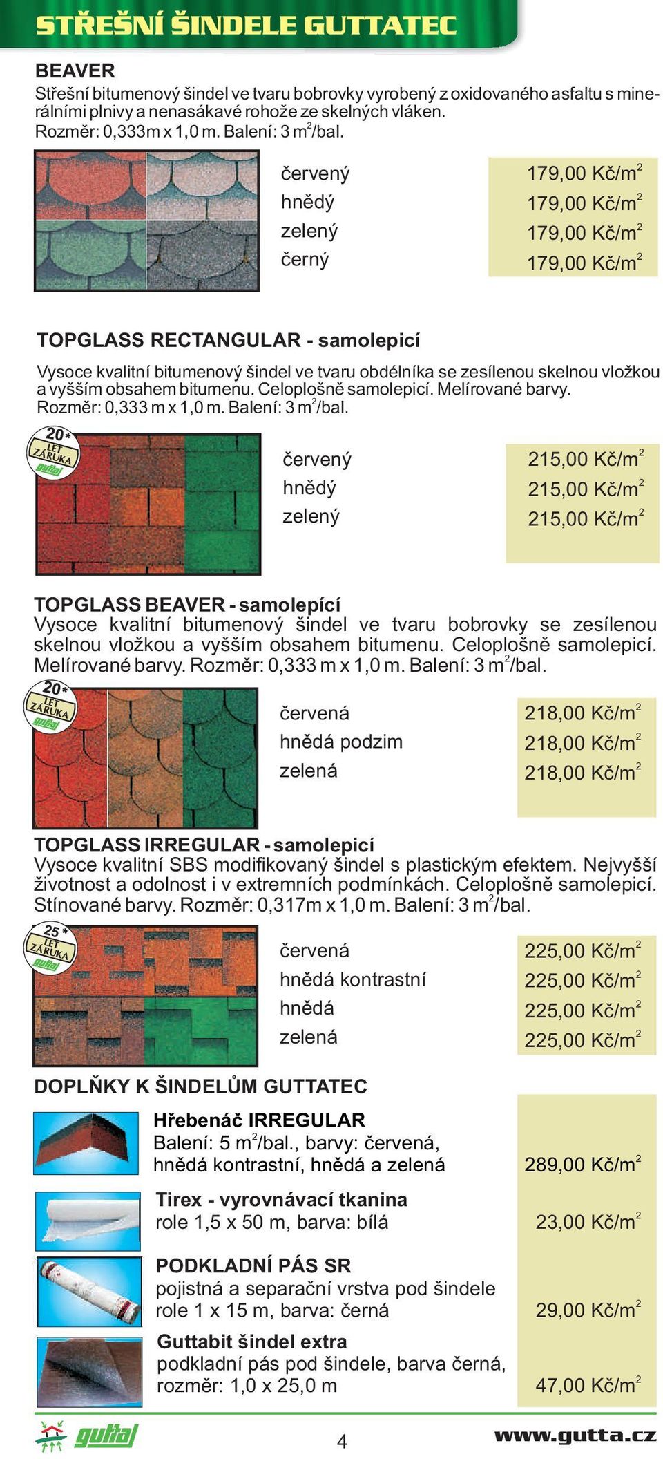 obsahem bitumenu. Celoplošnì samolepicí. Melírované barvy. Rozmìr: 0,333 m x 1,0 m. Balení: 3 m /bal.