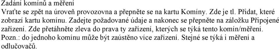 Zadejte požadované údaje a nakonec se přepněte na záložku Připojené zařízení.