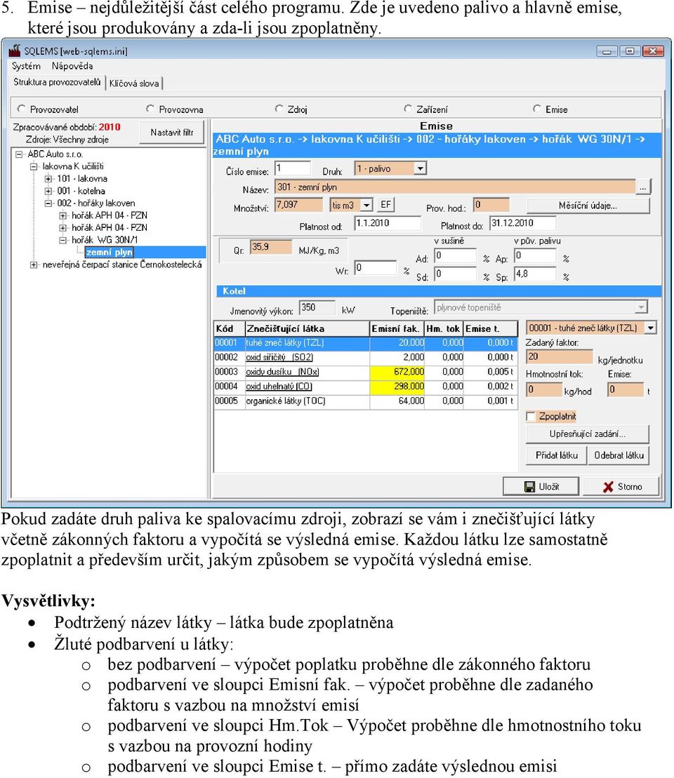 Každou látku lze samostatně zpoplatnit a především určit, jakým způsobem se vypočítá výsledná emise.