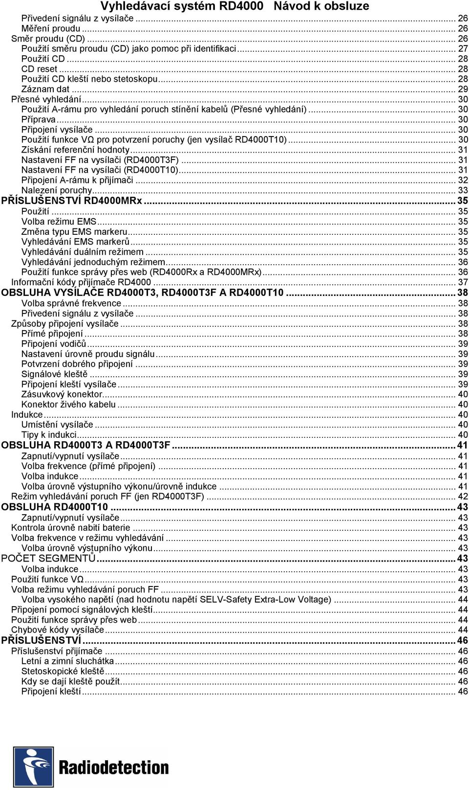 .. 30 Použití funkce VΩ pro potvrzení poruchy (jen vysílač RD4000T10)... 30 Získání referenční hodnoty... 31 Nastavení FF na vysílači (RD4000T3F)... 31 Nastavení FF na vysílači (RD4000T10).