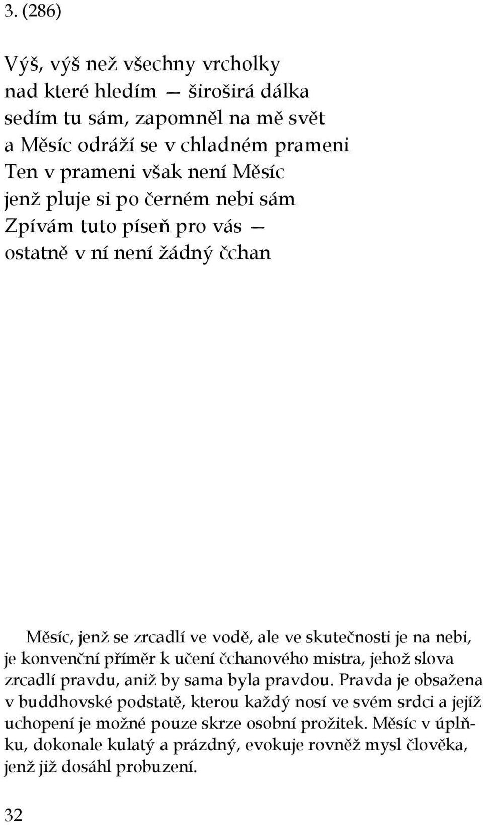 je konvenční příměr k učení čchanového mistra, jehož slova zrcadlí pravdu, aniž by sama byla pravdou.