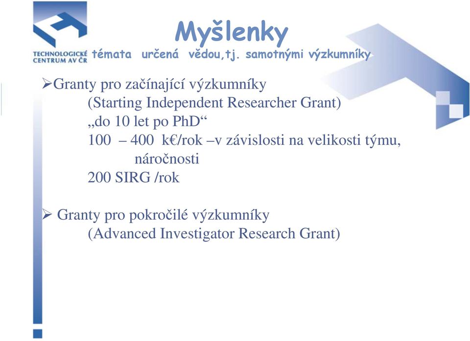 Independent Researcher Grant) do 10 let po PhD 100 400 k /rok v