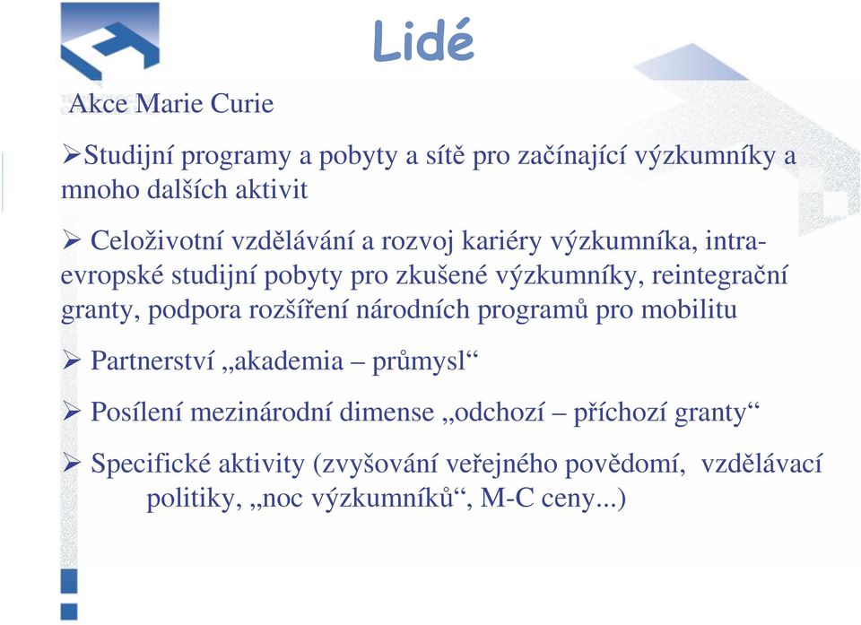 reintegrační granty, podpora rozšíření národních programů pro mobilitu Partnerství akademia průmysl Posílení