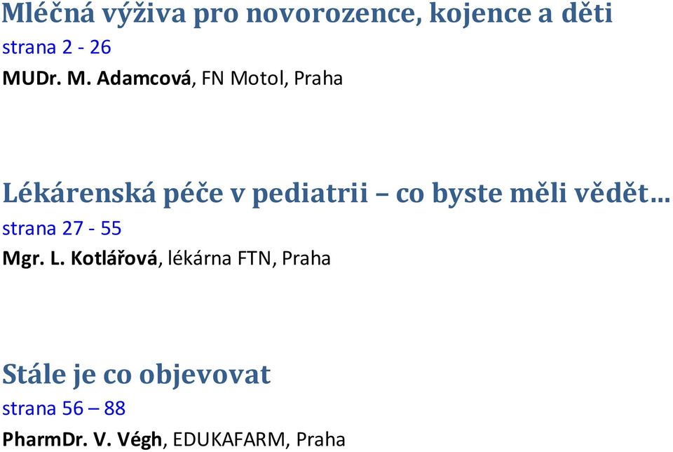 Adamcová, FN Motol, Praha Lékárenská péče v pediatrii co byste