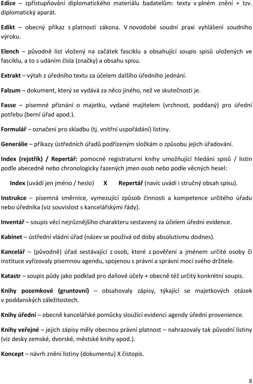 Extrakt výtah z úředního textu za účelem dalšího úředního jednání. Falzum dokument, který se vydává za něco jiného, než ve skutečnosti je.