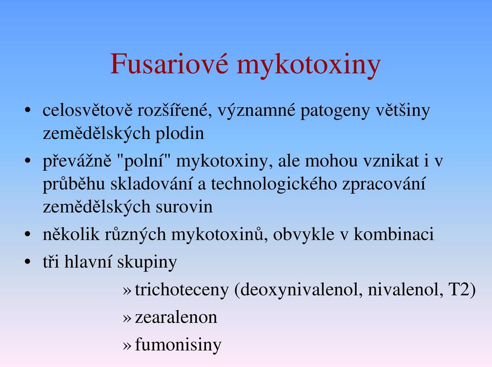 technologického zpracování zemědělských surovin několik různých mykotoxinů, obvykle v