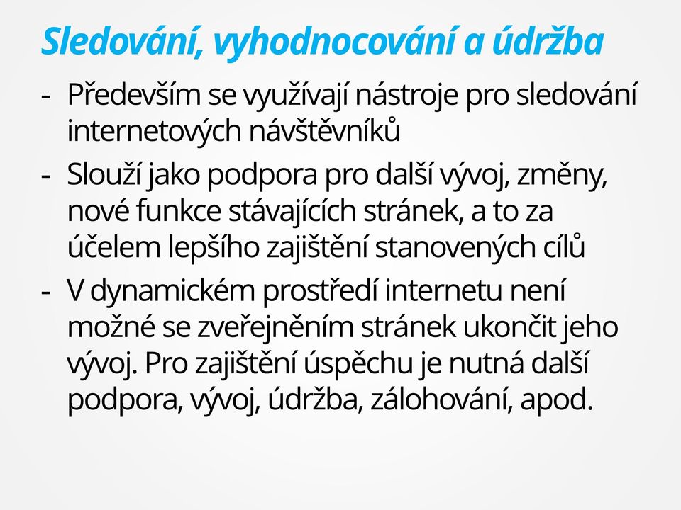 účelem lepšího zajištění stanovených cílů - V dynamickém prostředí internetu není možné se