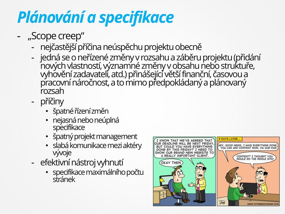 ) přinášející větší finanční, časovou a pracovní náročnost, a to mimo předpokládaný a plánovaný rozsah - příčiny špatné řízení změn