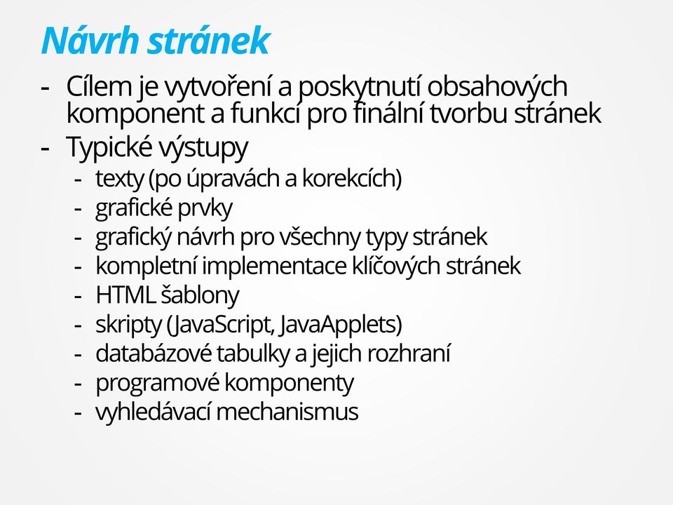 všechny typy stránek - kompletní implementace klíčových stránek - HTML šablony - skripty