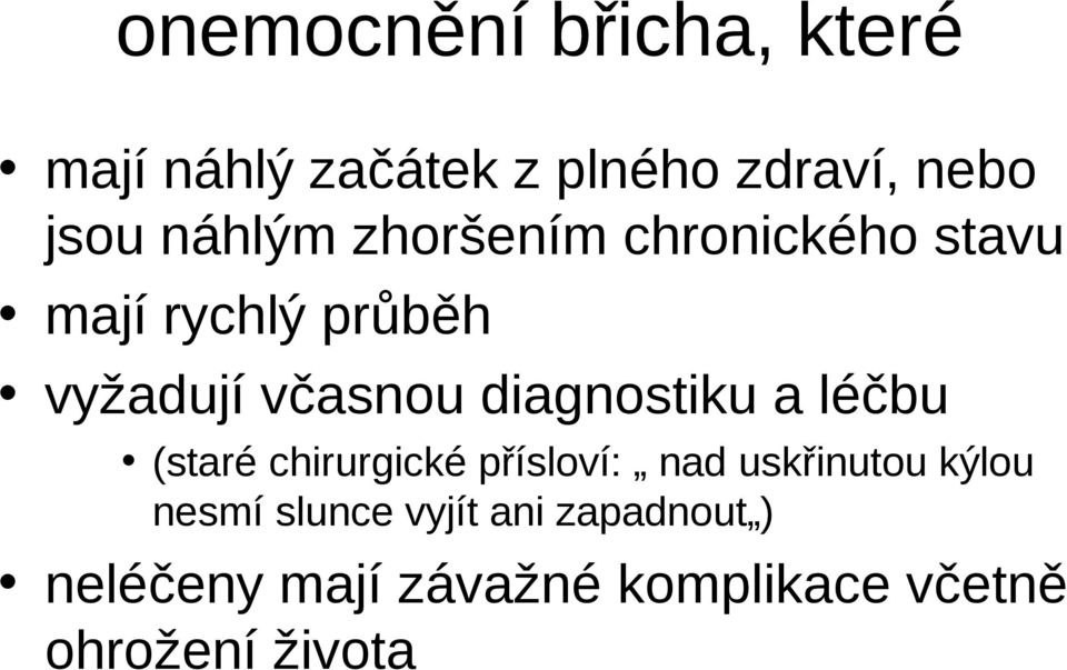 diagnostiku a léčbu (staré chirurgické přísloví: nad uskřinutou kýlou nesmí