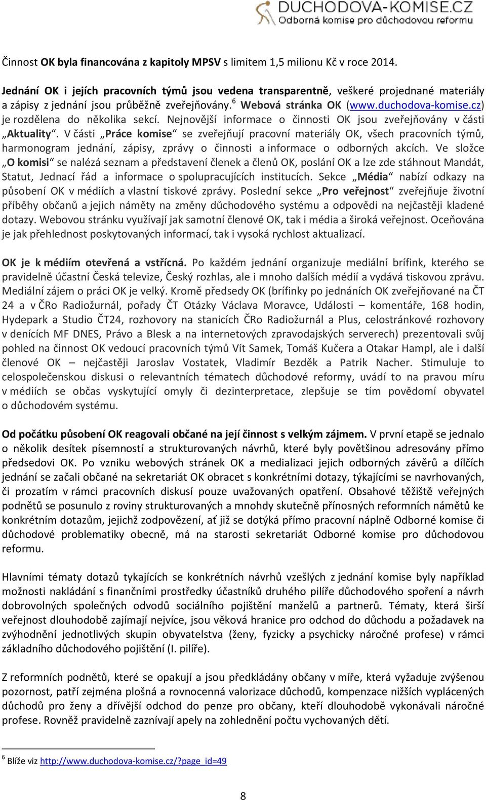 cz) je rozdělena do několika sekcí. Nejnovější informace o činnosti OK jsou zveřejňovány v části Aktuality.