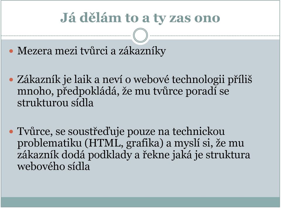 strukturou sídla Tvůrce, se soustřeďuje pouze na technickou problematiku (HTML,