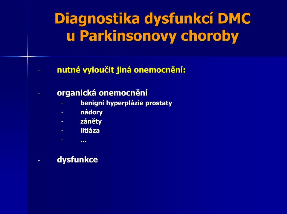 organická onemocnění - benigní hyperplázie