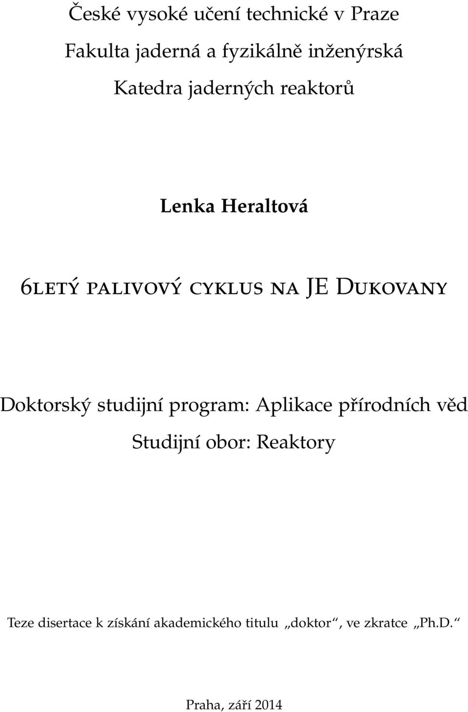 Doktorský studijní program: Aplikace přírodních věd Studijní obor: Reaktory