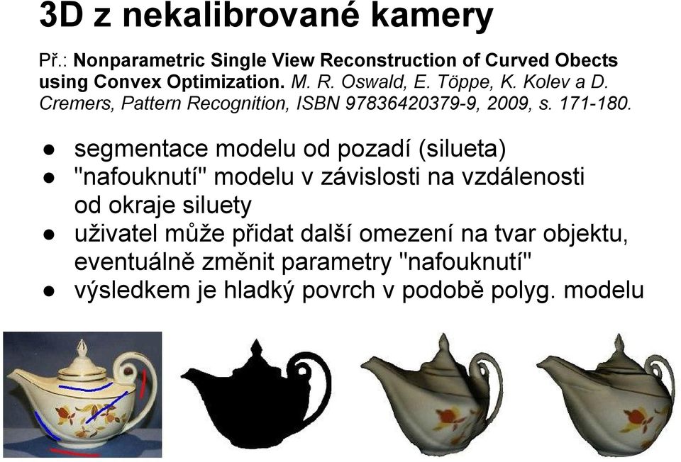 segmentace modelu od pozadí (silueta) "nafouknutí" modelu v závislosti na vzdálenosti od okraje siluety uživatel