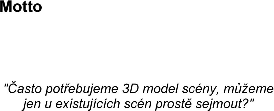 scény, můžeme jen u