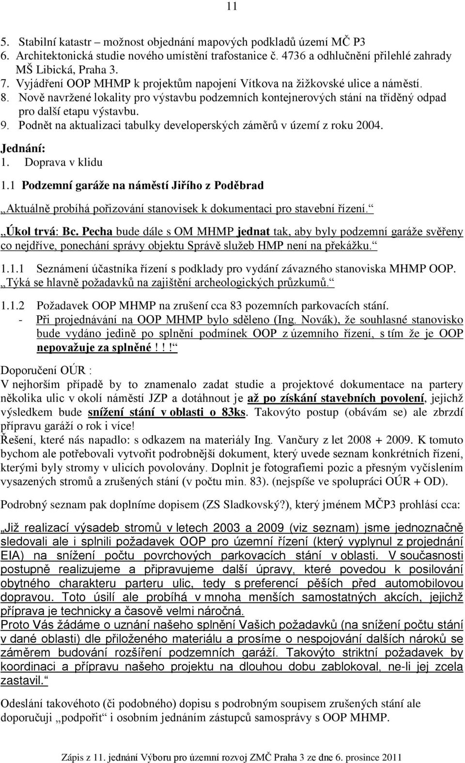 Podnět na aktualizaci tabulky developerských záměrů v území z roku 2004. Jednání: 1. Doprava v klidu 1.