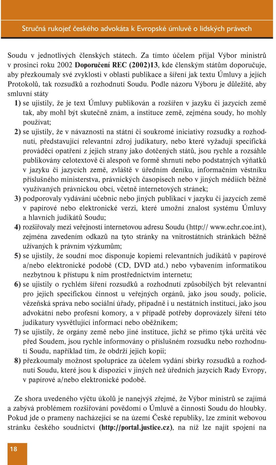 jejích Protokolů, tak rozsudků a rozhodnutí Soudu.