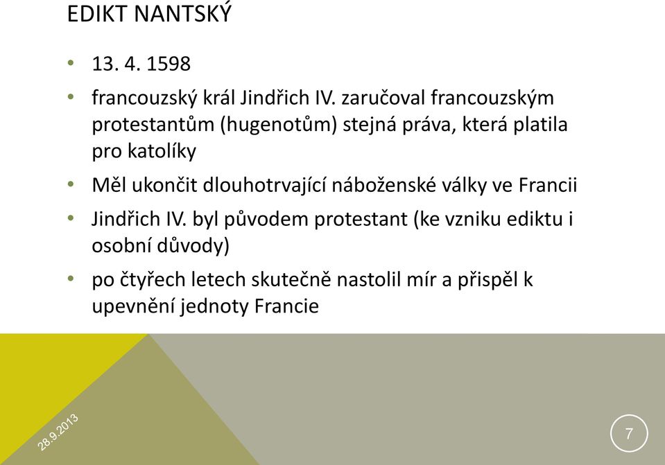 katolíky Měl ukončit dlouhotrvající náboženské války ve Francii Jindřich IV.