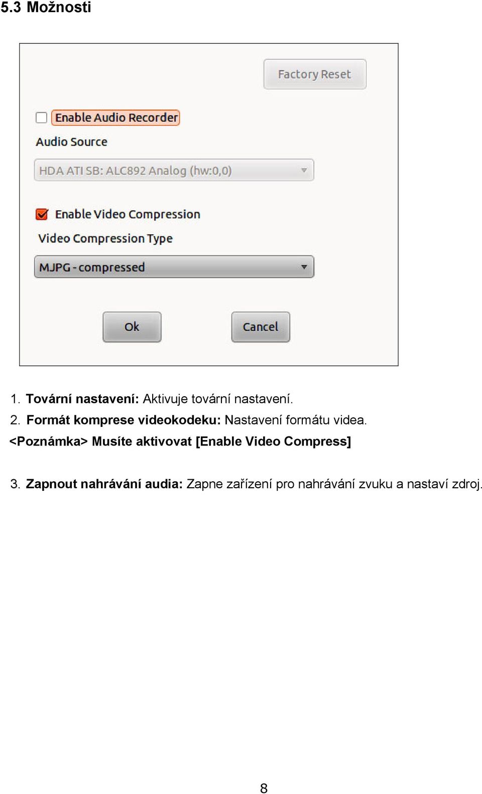 <Poznámka> Musíte aktivovat [Enable Video Compress] 3.