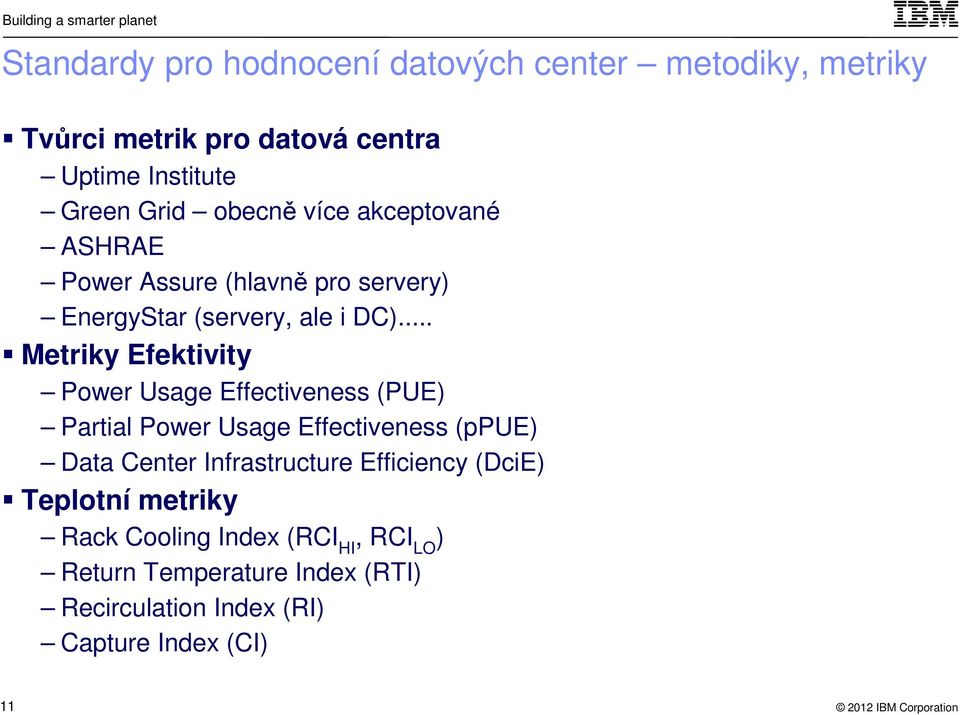 .. Metriky Efektivity Power Usage Effectiveness (PUE) Partial Power Usage Effectiveness (ppue) Data Center Infrastructure