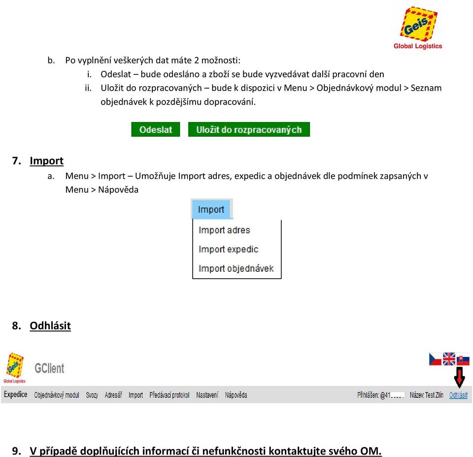 Uložit do rozpracovaných bude k dispozici v Menu > Objednávkový modul > Seznam objednávek k pozdějšímu