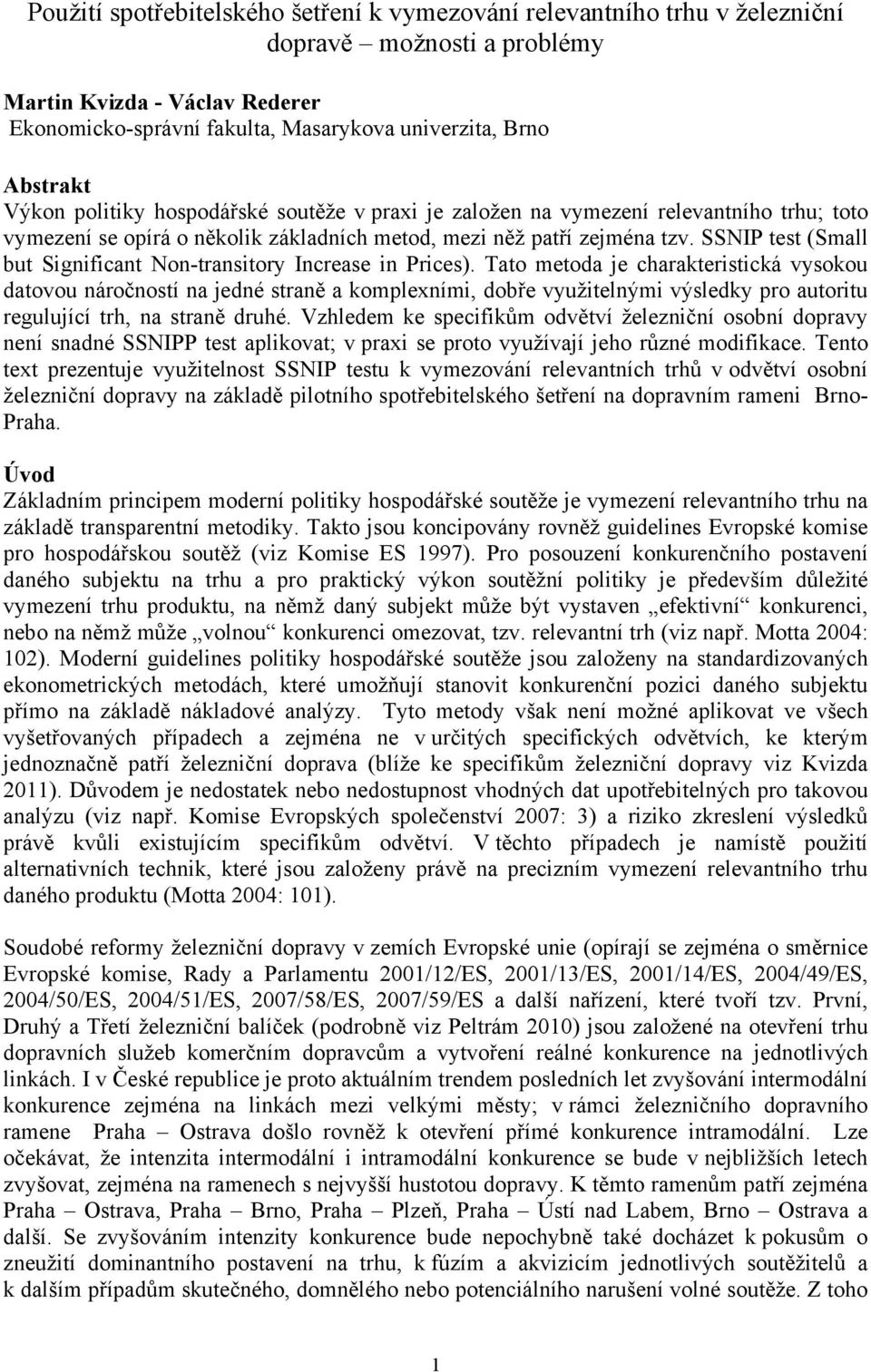 SSNIP test (Small but Significant Non-transitory Increase in Prices).