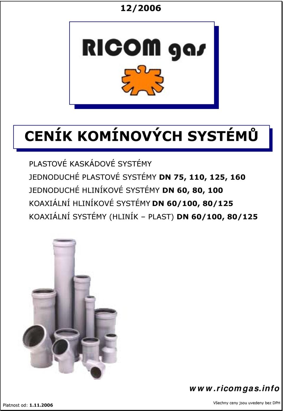 60, 80, 100 KOAXIÁLNÍ HLINÍKOVÉ SYSTÉMY DN 60/100, 80/125 KOAXIÁLNÍ