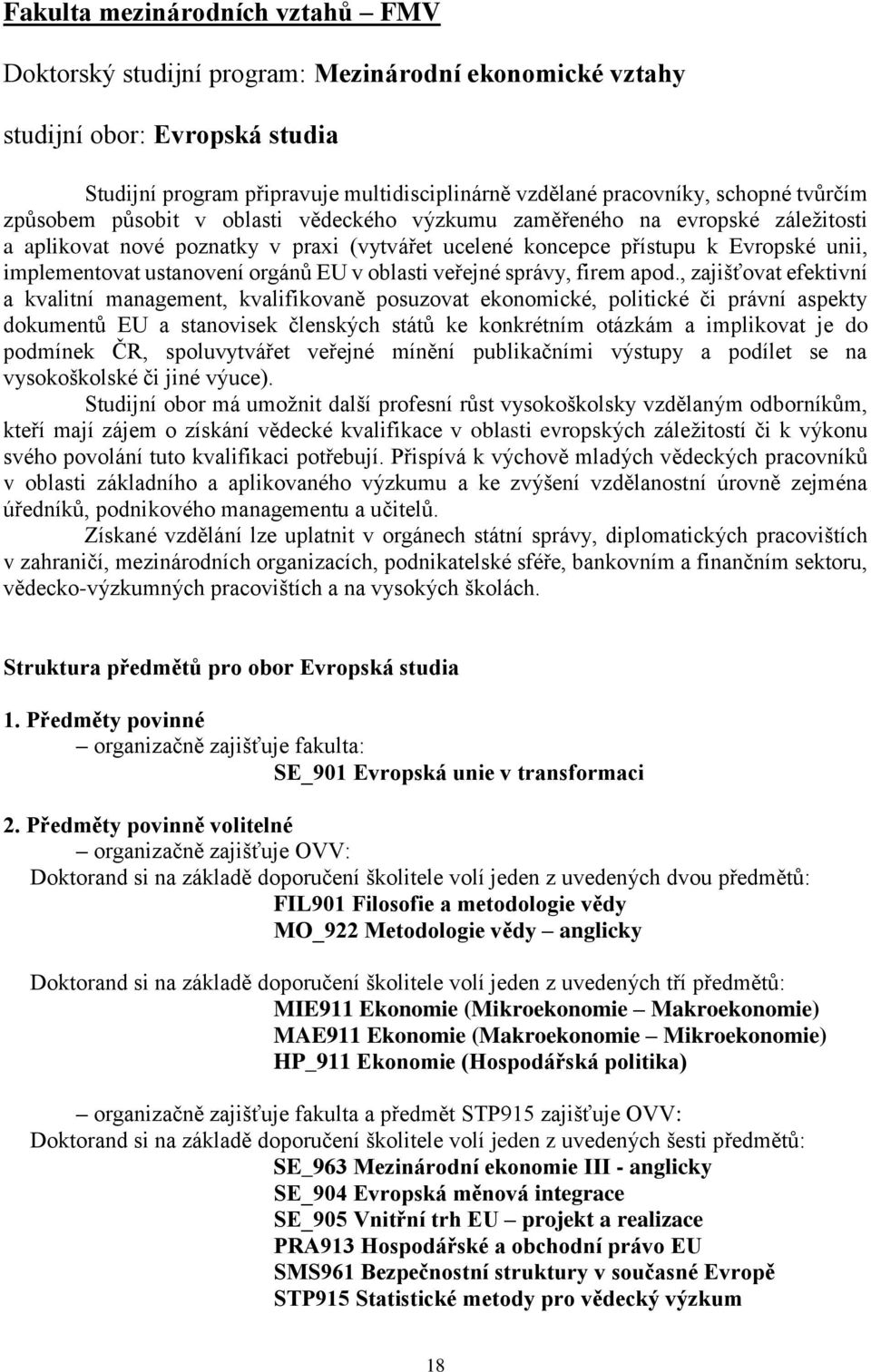 orgánů EU v oblasti veřejné správy, firem apod.