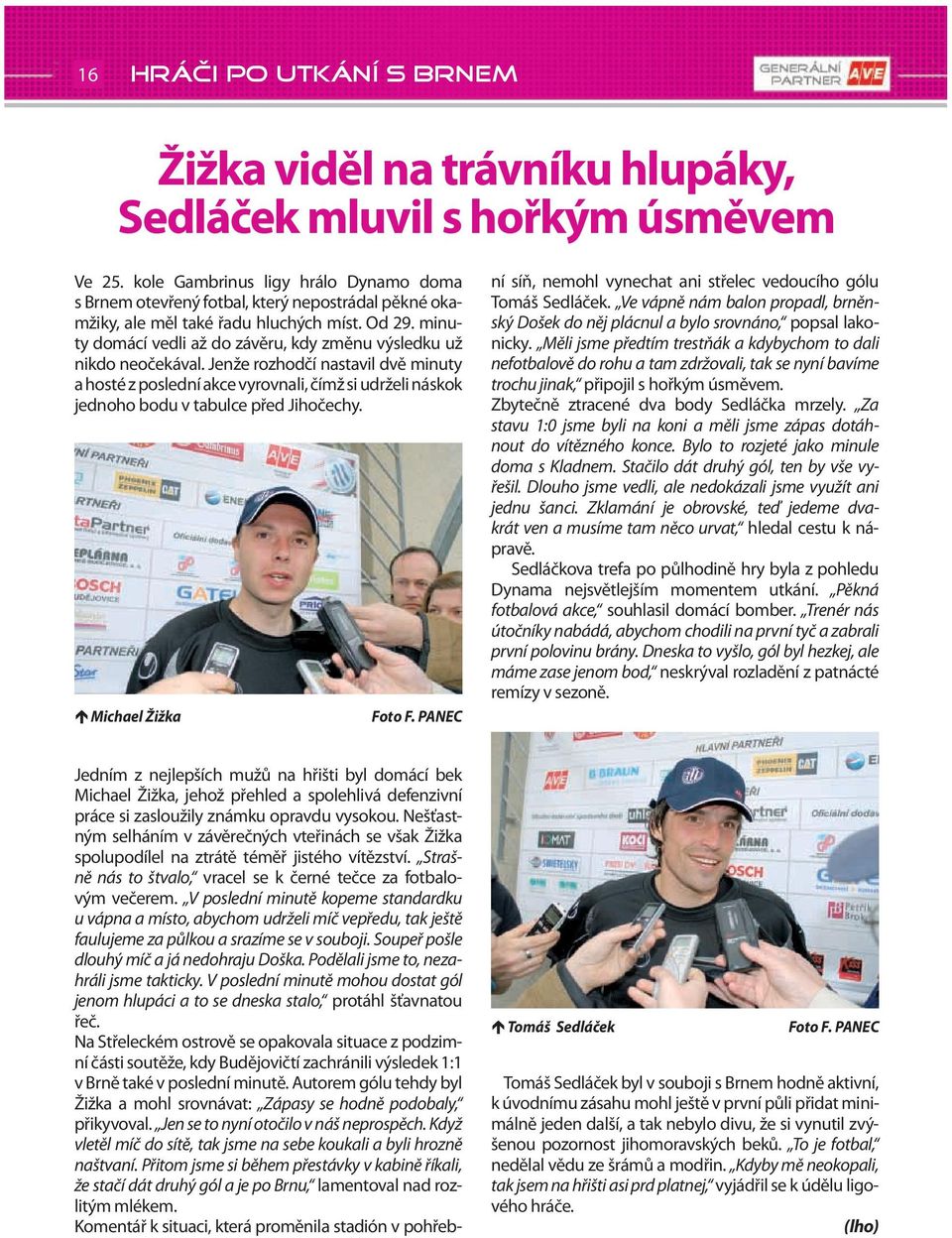 minuty domácí vedli až do závěru, kdy změnu výsledku už nikdo neočekával.