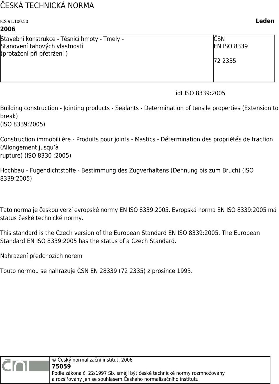 products - Sealants - Determination of tensile properties (Extension to break) Construction immobililère - Produits pour joints - Mastics - Détermination des propriétés de traction (Allongement jusqu