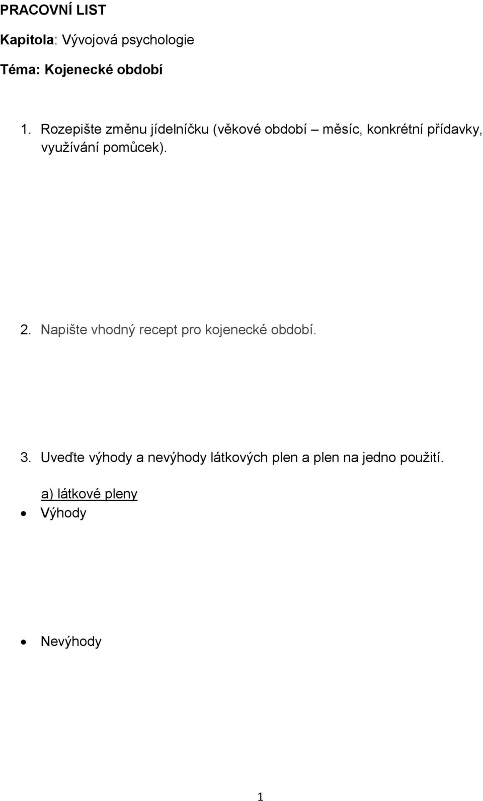 využívání pomůcek). 2. Napište vhodný recept pro kojenecké období. 3.