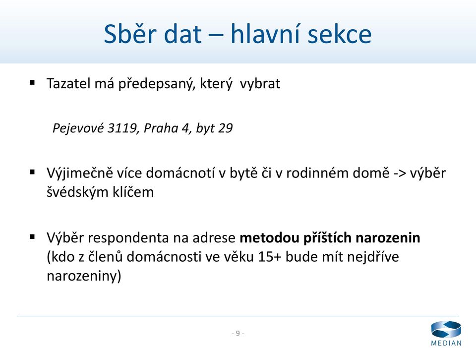 výběr švédským klíčem Výběr respondenta na adrese metodou příštích