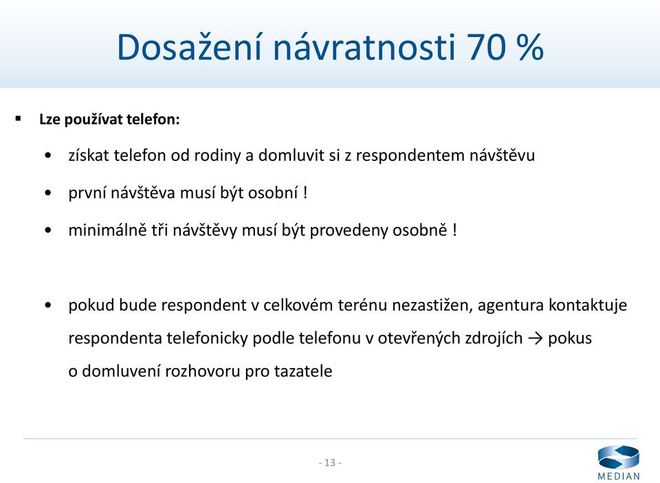 minimálně tři návštěvy musí být provedeny osobně!