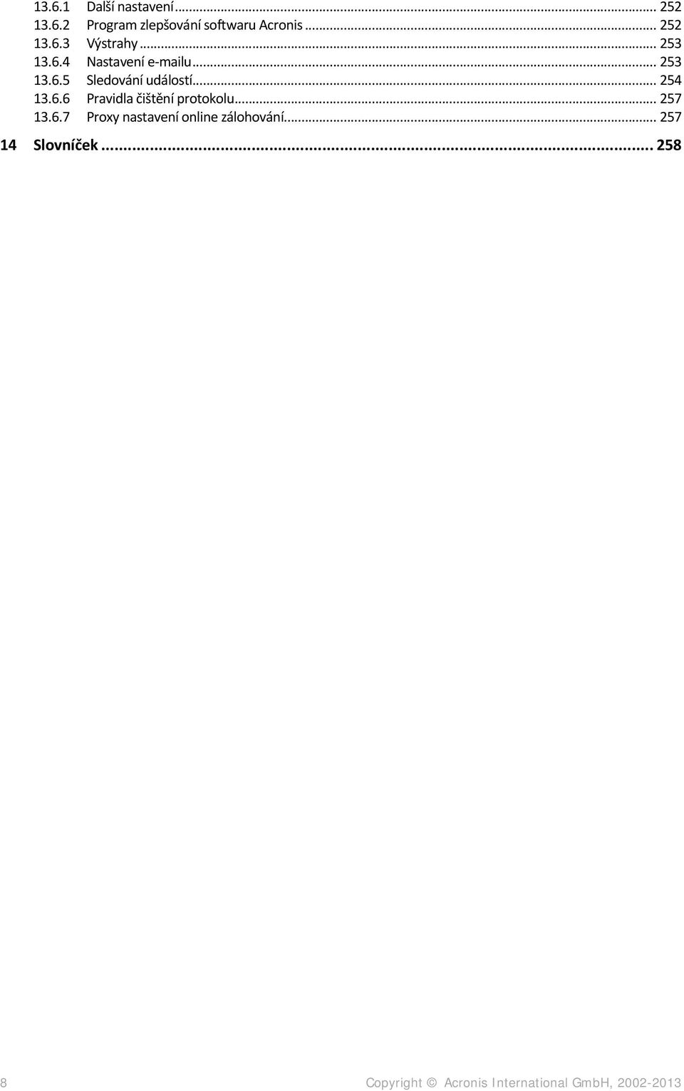 .. 257 13.6.7 Proxy nastavení online zálohování... 257 14 Slovníček.