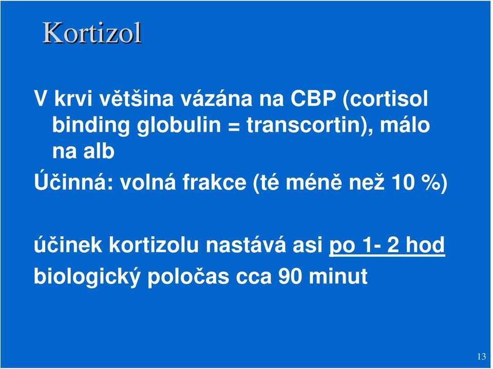 Účinná: volná frakce (té méně než 10 %) účinek